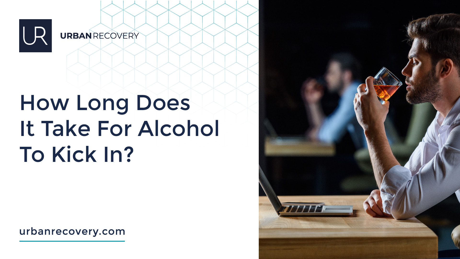 How Long Does It Take For Alcohol To Kick In? - Urban Recovery